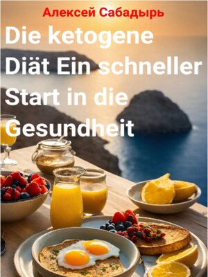 cover image of Die ketogene Diät Ein schneller Start in die Gesundheit